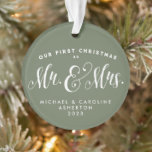 Our first Christmas Mr. and Mrs. newlywed sage Ornament<br><div class="desc">This "Our first Christmas as Mr. and Mrs." ornament featuring unique script typography and a full photo is the perfect way to commemorate your first married Christmas. The type is on a sage green background which can be changed by clicking "customize further."</div>