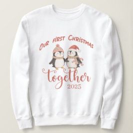 Our first Christmas together.Penguin couple design Sweatshirt