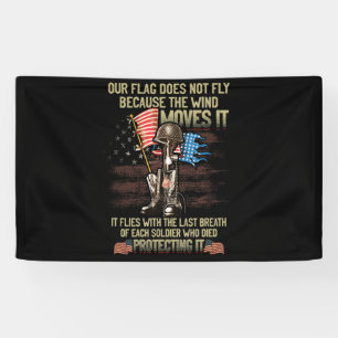 Our Flag Does Not Fly Because The Wind Moves It Banner