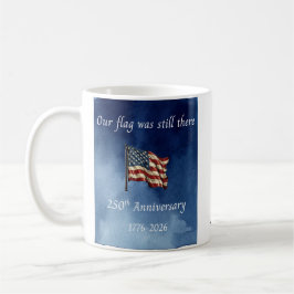 Our flag was still there 250th Anniversary Mug Kaffeetasse