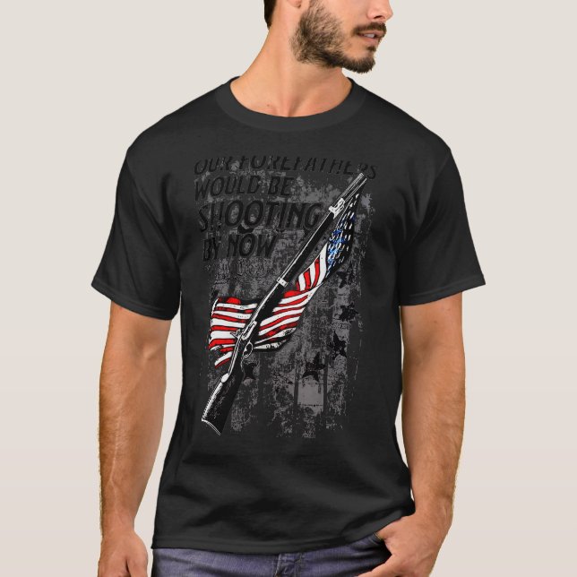 Our Forefathers Would Be Shooting By Now Us Flag ( T-Shirt (Vorderseite)