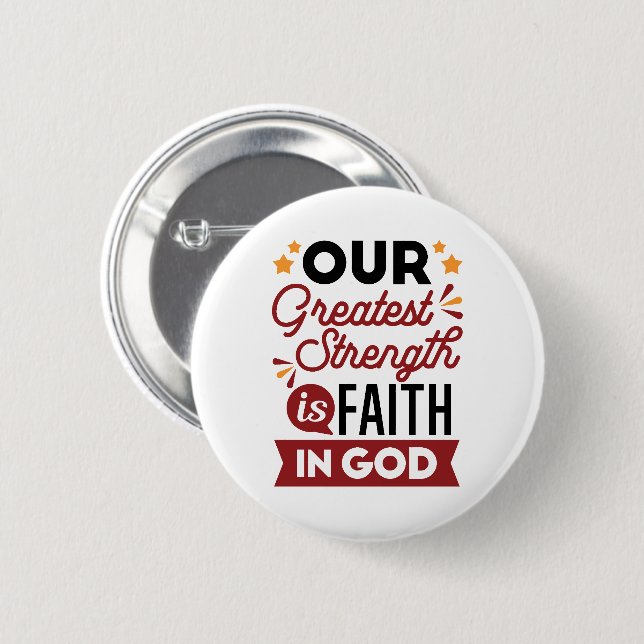 Our Greatest Strength Is Faith in God Quote Button (Vorne & Hinten)