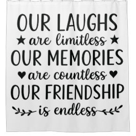 Our Laughs Are Limitless Friendship Quote  Duschvorhang