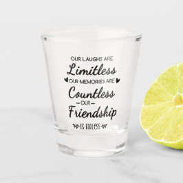 Our Laughs Are Limitless Friendship Quote Schnapsglas