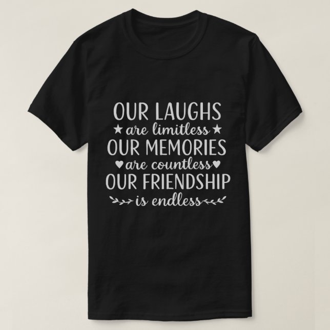 Our Laughs Are Limitless Friendship Quote  T-Shirt (Design vorne)
