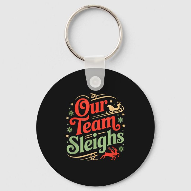 Our Team Sleighs Christmas Reindeers Santa's Worke Schlüsselanhänger (Vorderseite)