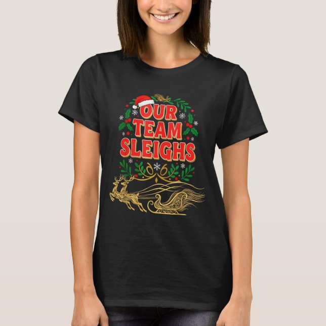 Our Team Sleighs Christmas Shirts, Festive Office  T-Shirt (Vorderseite)