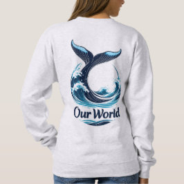 Our World Whale Tail Ocean Conservation Sweatshirt
