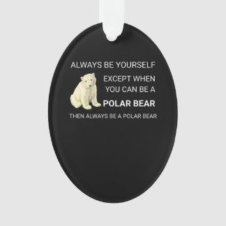Ours Polaire Funny Soyez Toujours Un Ours Ours Amo
