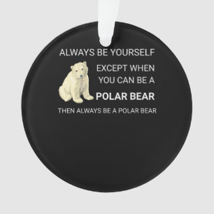 Ours Polaire Funny Soyez Toujours Un Ours Ours Amo