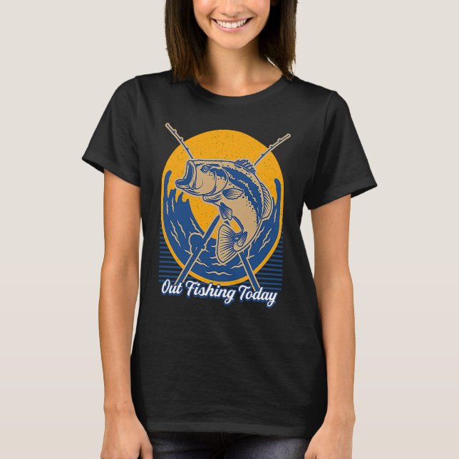 Out Fishing Today Fisherman Holiday Fish Festival  T-Shirt (Vorderseite)