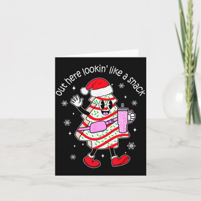 Out Here Looking Like A Snack Christmas Tree Cake  Karte (Vorderseite)