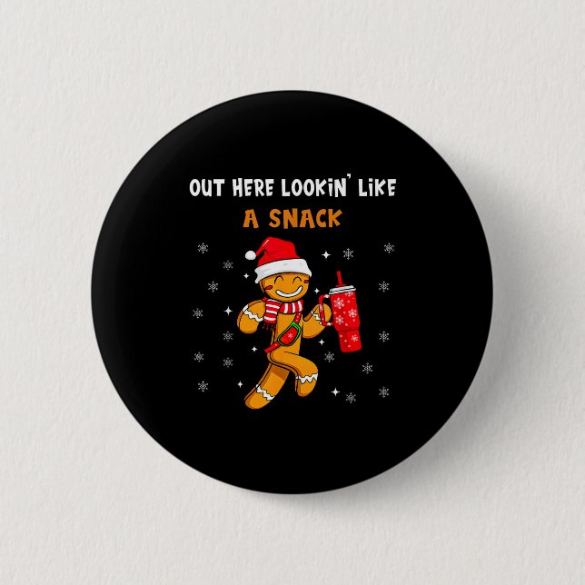 Out Here Looking Like A Snack Funny Gingerbread Ch Button (Vorderseite)