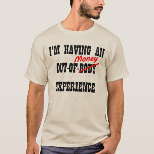 Out of Body Money Expérience Drôle T-Shirt Sayons