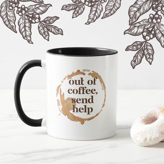 Out of Coffee Send Help Funny Caffeine Addict Tasse (Von Creator hochgeladen)