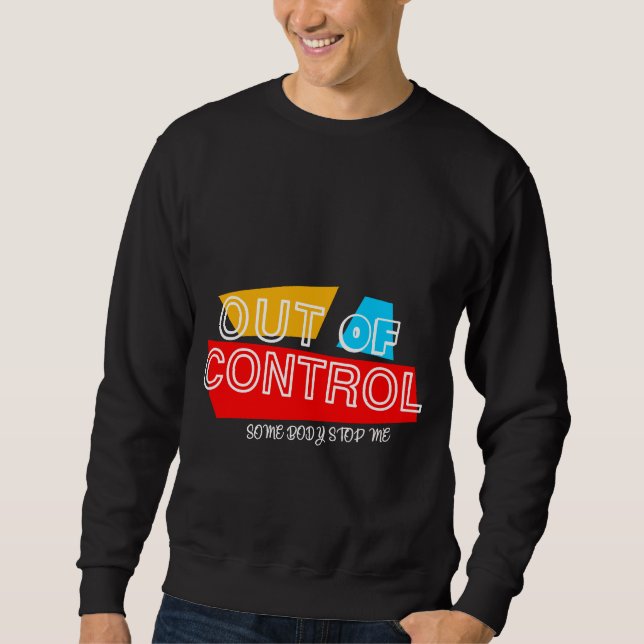 Out of Control – Bold Typography Statement Design Sweatshirt (Vorderseite)