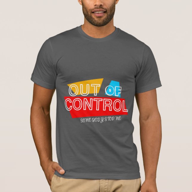 Out of Control – Bold Typography Statement Design T-Shirt (Vorderseite)