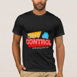 Out of Control – Bold Typography Statement Design T-Shirt