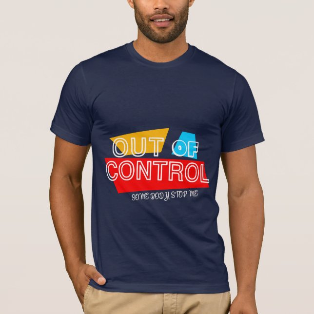 Out of Control – Bold Typography Statement Design T-Shirt (Vorderseite)