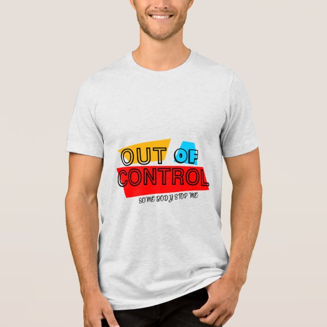 Out of Control – Bold Typography Statement Design Tri-Blend Shirt (Vorderseite)