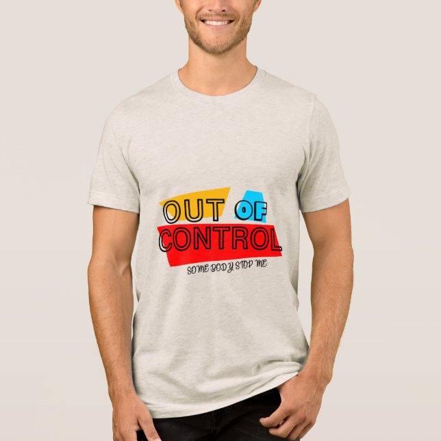 Out of Control – Bold Typography Statement Design Tri-Blend Shirt (Vorderseite)
