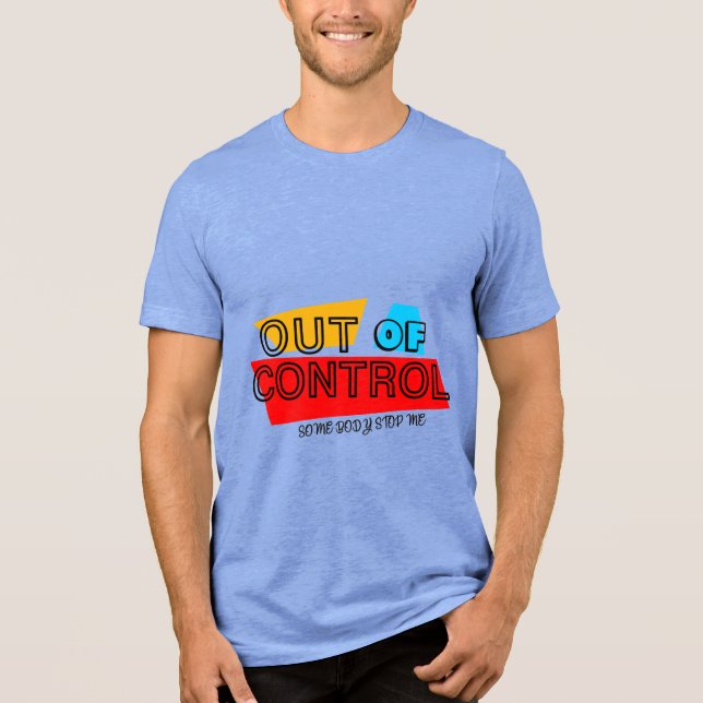 Out of Control – Bold Typography Statement Design Tri-Blend Shirt (Vorderseite)