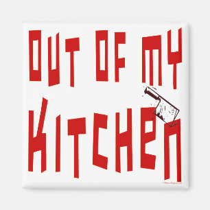 Out of My Kitchen Slogan Kühlschrankmagnet