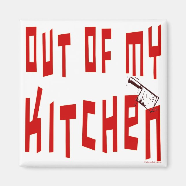 Out of My Kitchen Slogan Kühlschrankmagnet (Vorne)