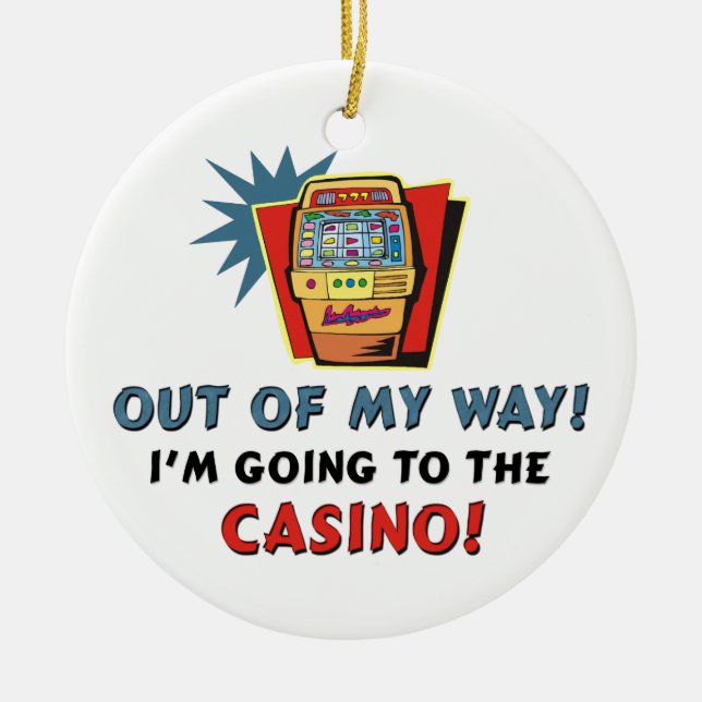 Out of My Way Casino Keramik Keramik Ornament (Vorne)