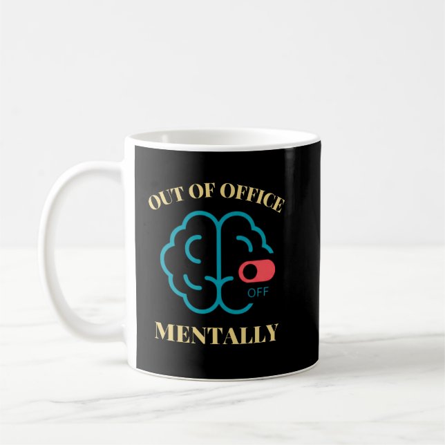 Out of Office Mentally Quote – Modern Work Stress  Kaffeetasse (Links)