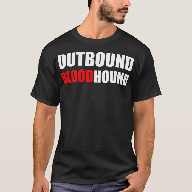 OUTBOUND BLOODHOUND  Funny call center and sales  T-Shirt (Vorderseite)