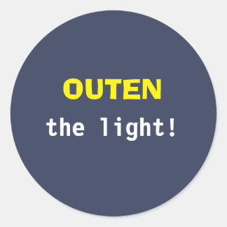 Outen Sie das Licht! Runder Aufkleber