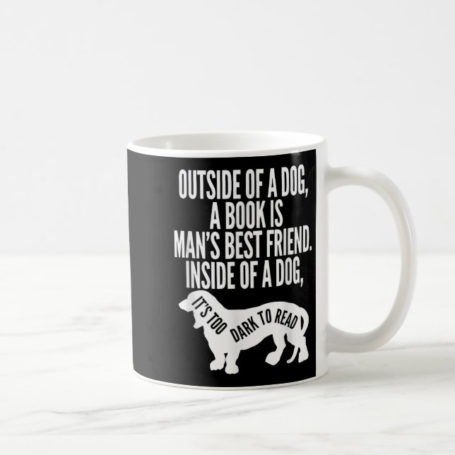 Outside Of A Dog A Book Is Man's Friend Apparel  Kaffeetasse (Rechts)