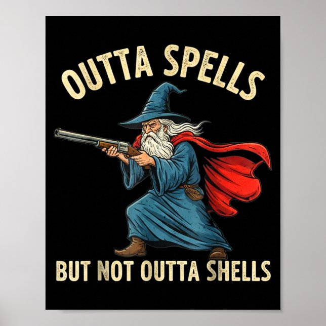 Outta Spells But Not Shells Wizard Meme  Poster (Vorne)