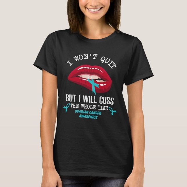 Ovarialkarzinom wird nicht die ganze Zeit aufhören T-Shirt (Vorderseite)