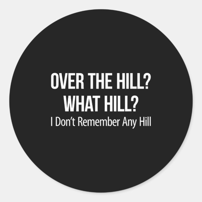 Over The Hill_ - What Hill_ - I Don't Remember Any Runder Aufkleber (Vorderseite)