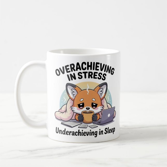 Overachieving in Stress Underachieving in Sleep  Kaffeetasse (Links)
