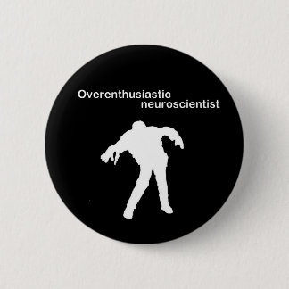 Overenthusiastic Neurologe-Button-Abzeichen Button