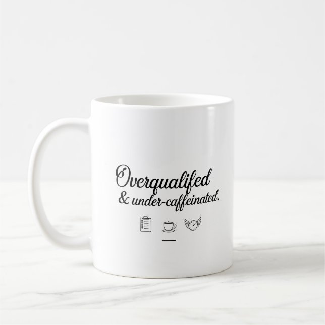 Overqualified & Under-Caffeinated –  Office Mug (Gauche)