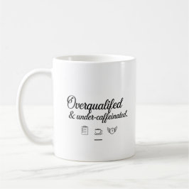 Overqualified & Under-Caffeinated – Office Mug Kaffeetasse