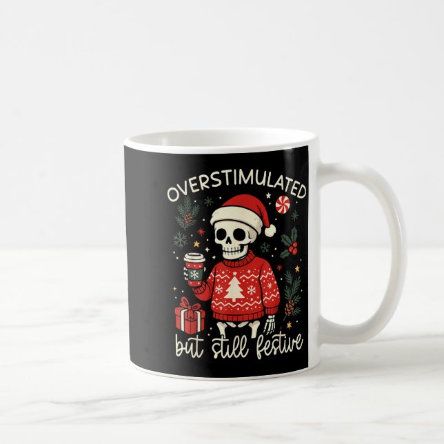 Overstimulated But Still Festive Funny Christmas S Kaffeetasse (Rechts)