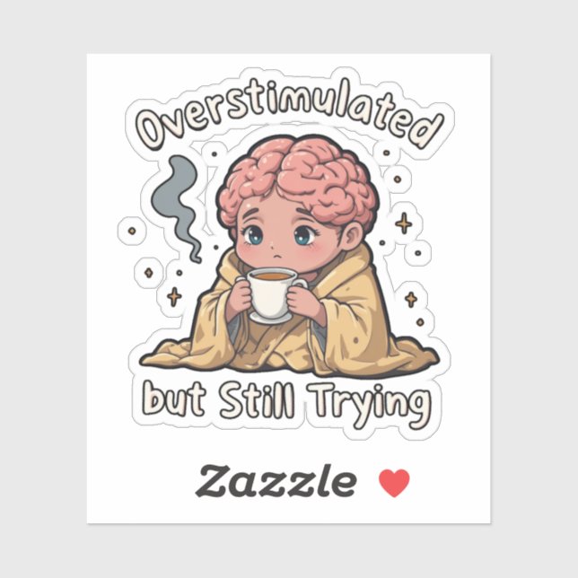 Overstimulated But Still Trying Sticker – Cute Men (Blatt)