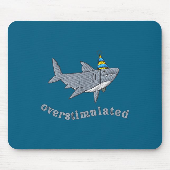 Overstimulated Hat Shark Funny Birthday,men,women  Mousepad (Vorne)