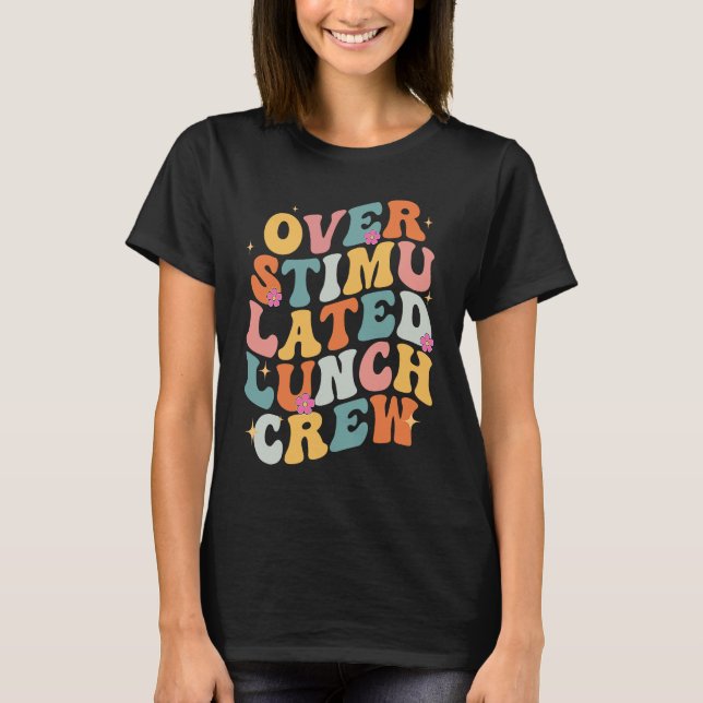 Overstimulated Lunch Lady Crew School Cafeteria Wo T-Shirt (Vorderseite)