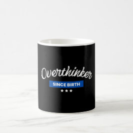 Overthinker seit der Geburt Kaffeetasse