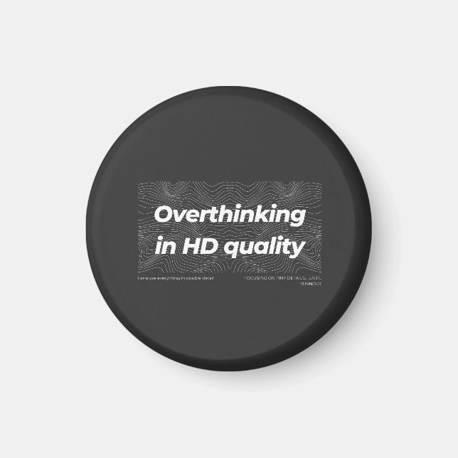 Overthinking in HD Quality Magnet (Vorne)