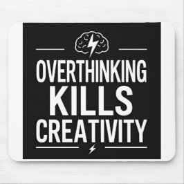 Overthinking Kills Creativity – Minimal Motivation Mousepad