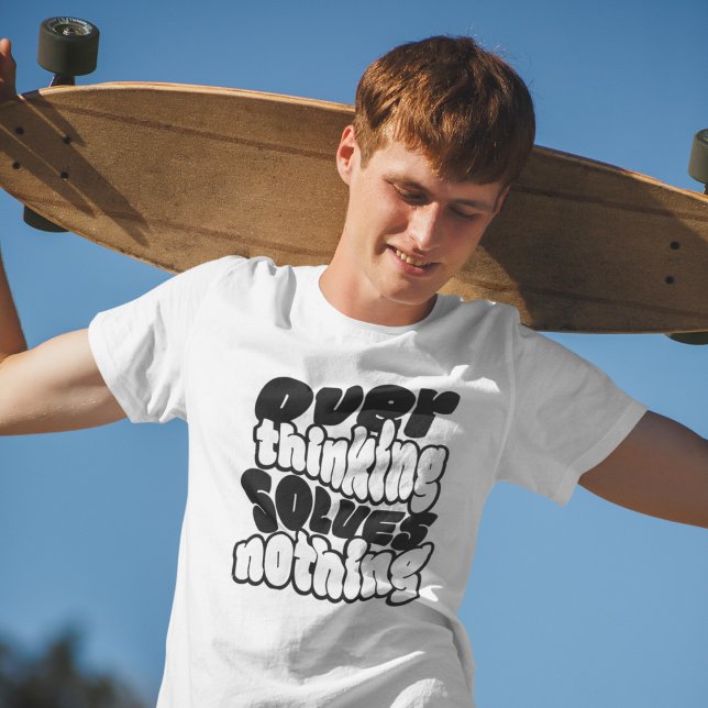 Overthinking Solves Nothing Skateboard Streetwear  T-Shirt (Von Creator hochgeladen)