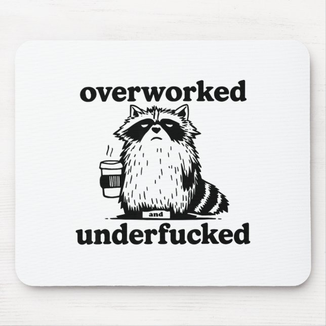 Overworked And Underfcked  Mousepad (Vorne)