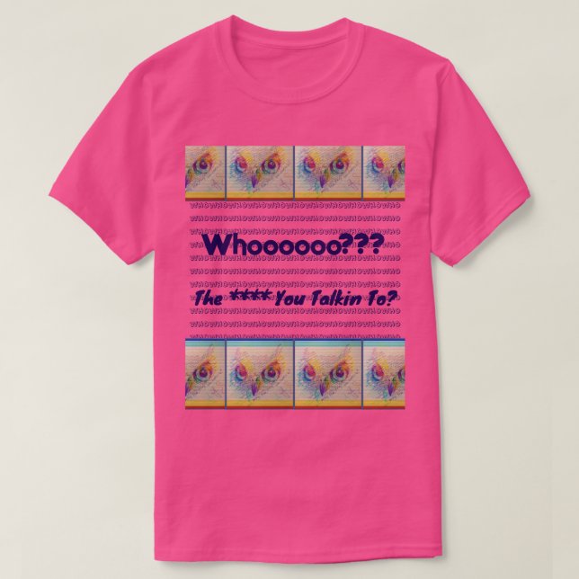 Owl eyes 'Who you talkin to?" T-Shirt (Design vorne)